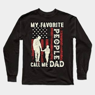 My Favorite People Call Me Dad US Flag Funny Dad Gifts Fathers Day Long Sleeve T-Shirt